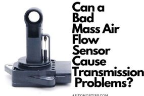 Can a Bad Mass Air Flow Sensor Cause Transmission Problems
