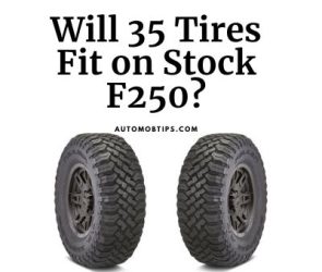 Will 35 Tires Fit on Stock F250