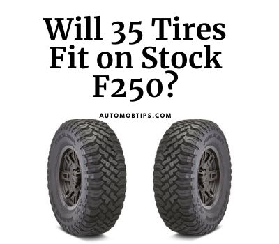 Will 35 Tires Fit on Stock F250