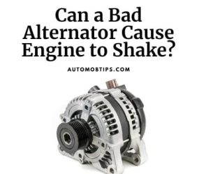 Can a Bad Alternator Cause Engine to Shake